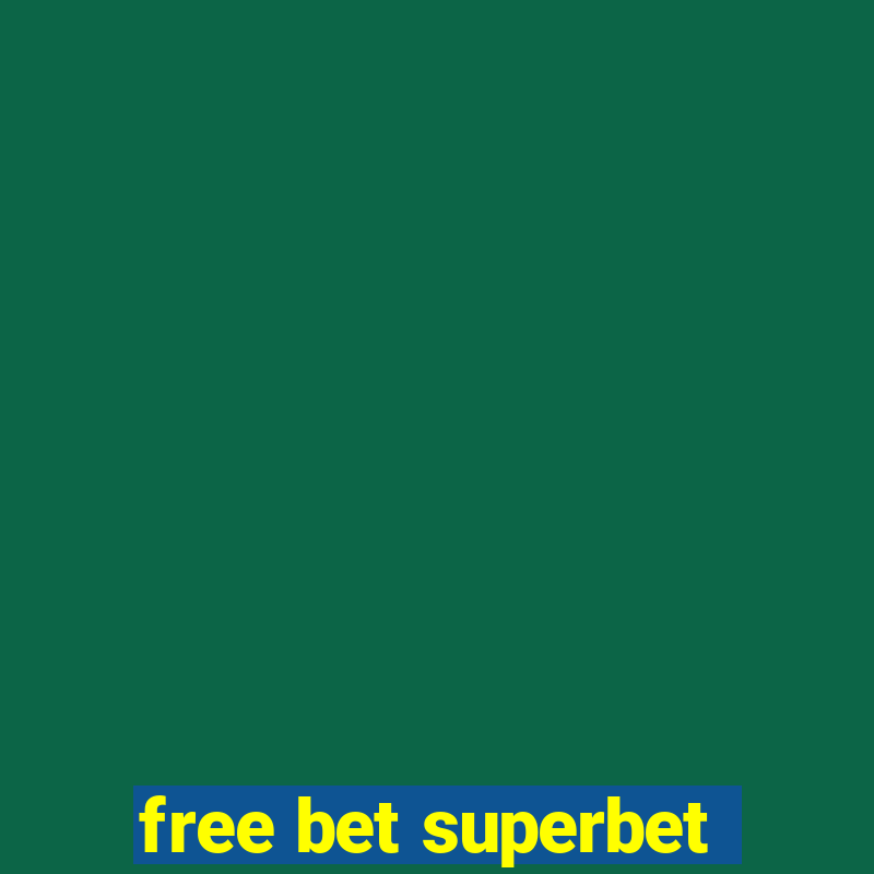 free bet superbet