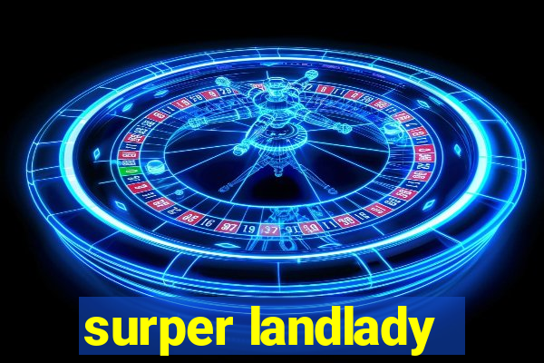 surper landlady