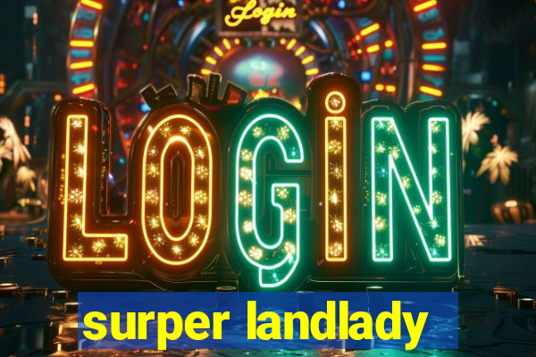 surper landlady