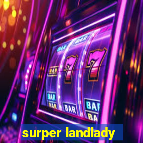 surper landlady