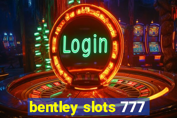 bentley slots 777