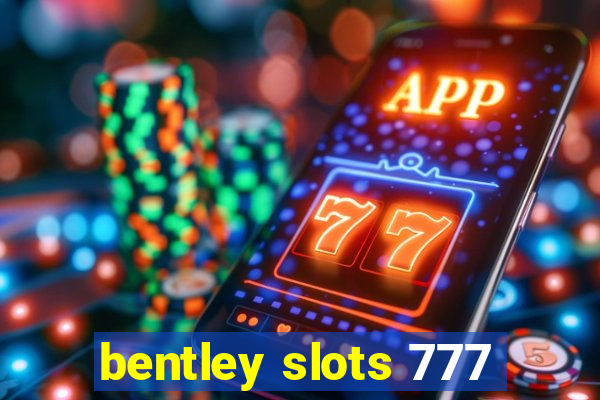 bentley slots 777