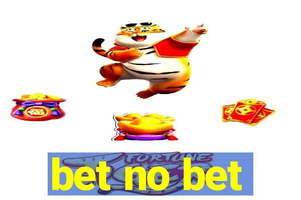 bet no bet