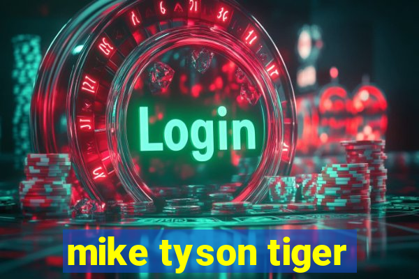 mike tyson tiger