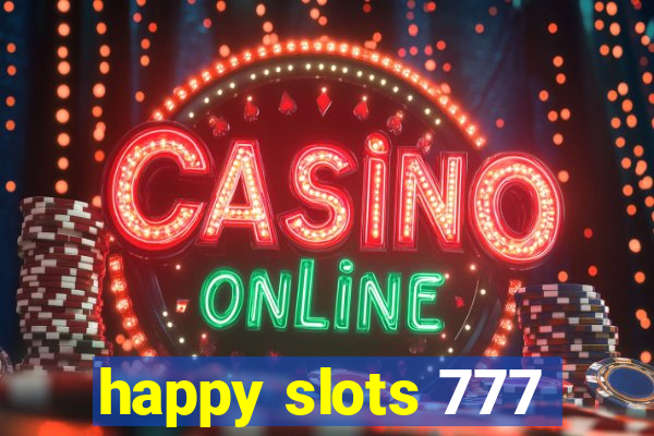 happy slots 777