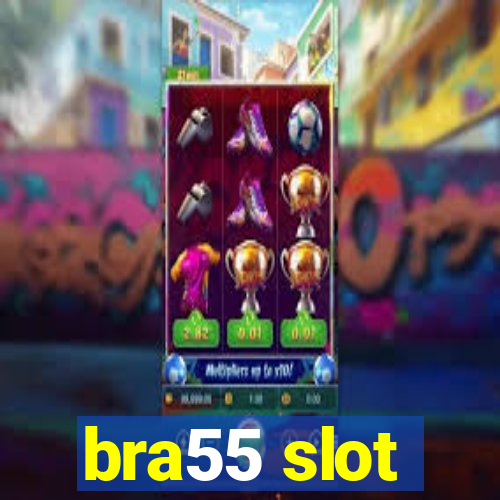 bra55 slot