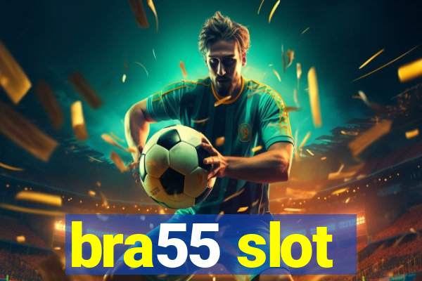 bra55 slot