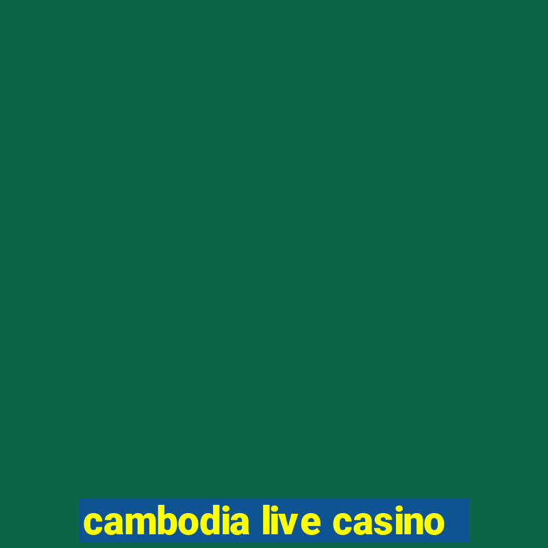 cambodia live casino