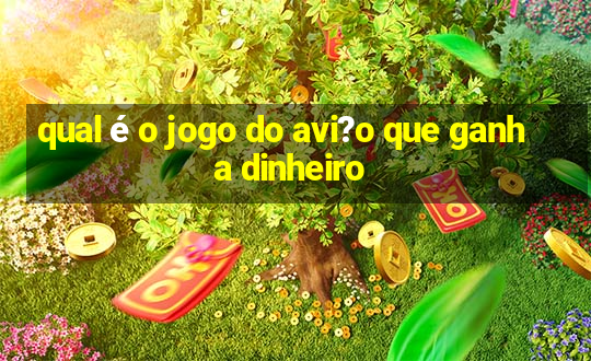 qual é o jogo do avi?o que ganha dinheiro