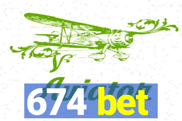 674 bet