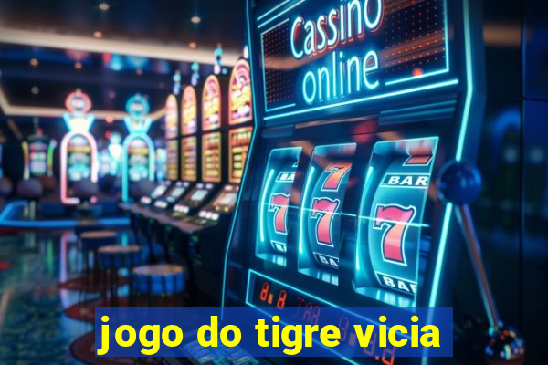 jogo do tigre vicia