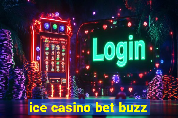 ice casino bet buzz