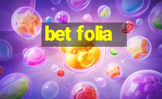 bet folia