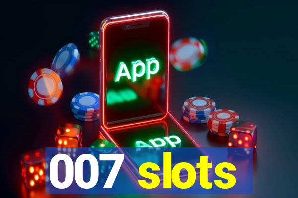 007 slots