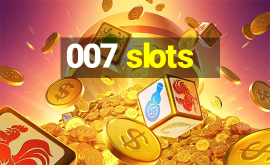 007 slots