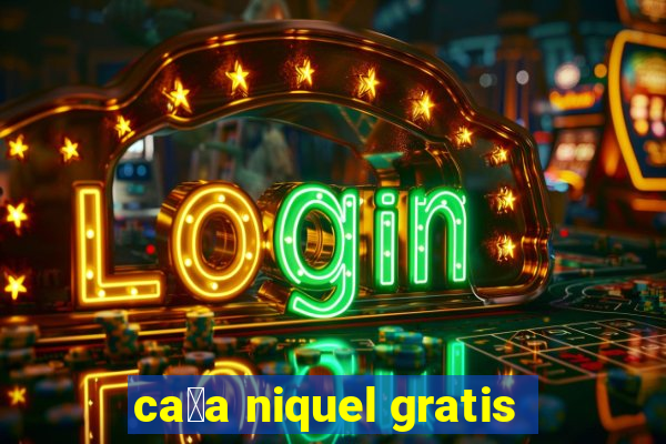 ca莽a niquel gratis