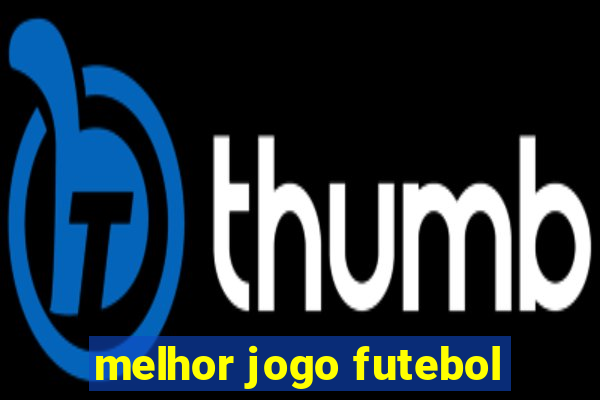 melhor jogo futebol