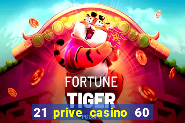 21 prive casino 60 no deposit free spins