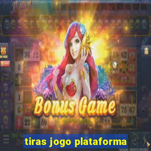 tiras jogo plataforma