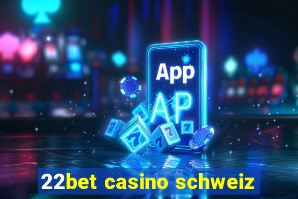 22bet casino schweiz