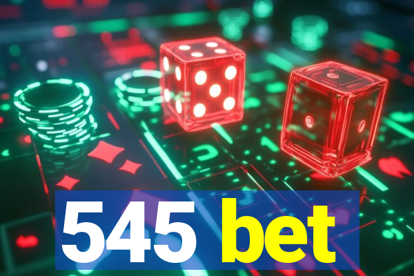 545 bet