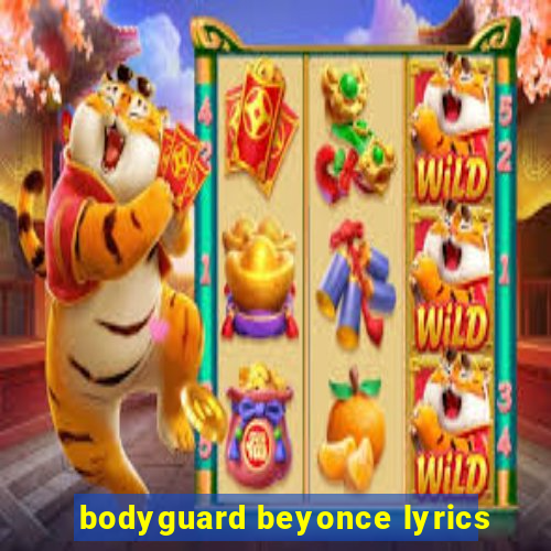 bodyguard beyonce lyrics