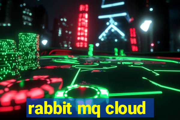 rabbit mq cloud