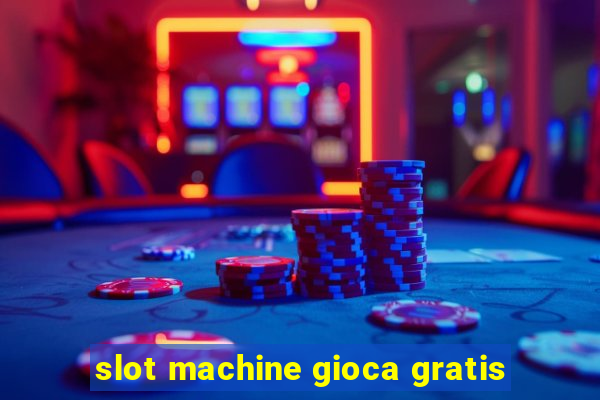 slot machine gioca gratis