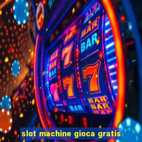 slot machine gioca gratis