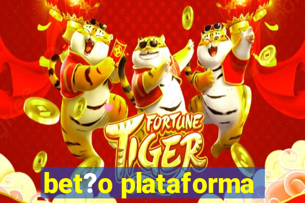 bet?o plataforma