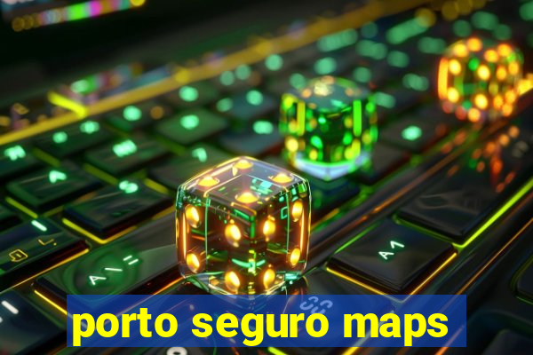 porto seguro maps