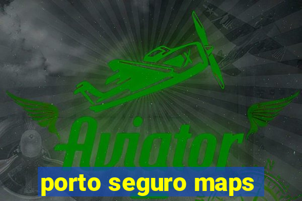 porto seguro maps