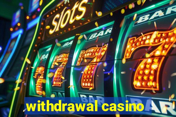 withdrawal casino