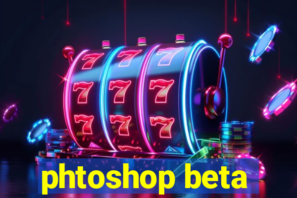 phtoshop beta