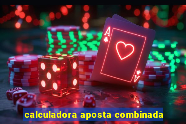 calculadora aposta combinada