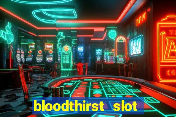 bloodthirst slot free play