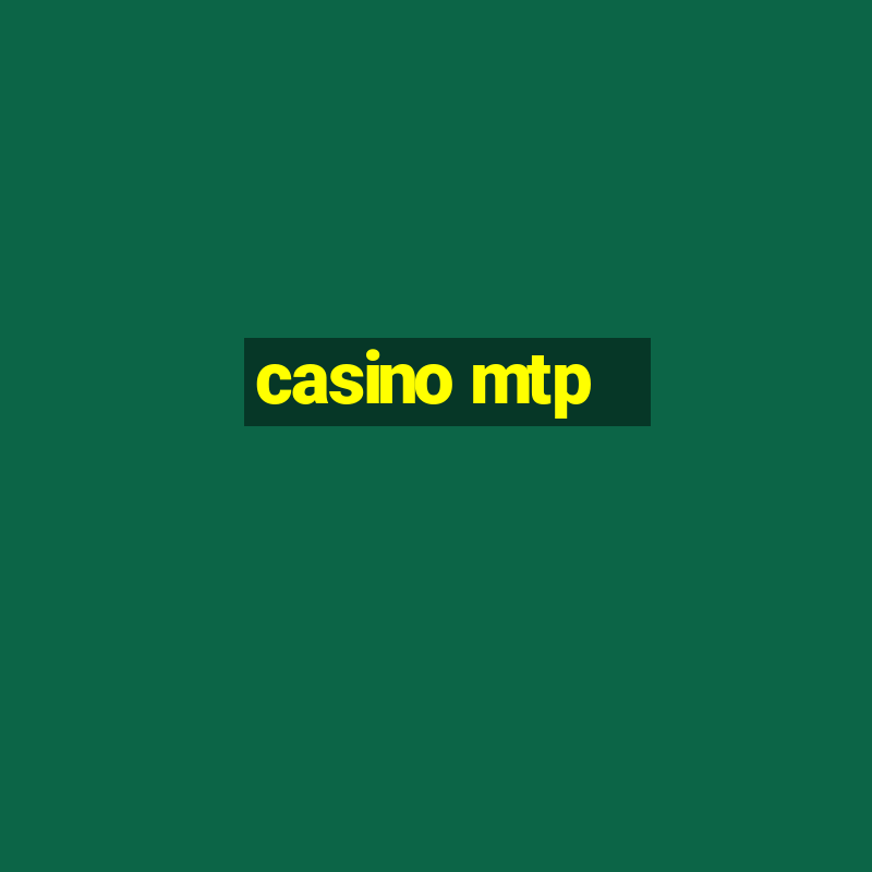 casino mtp