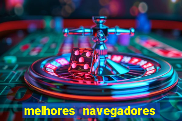 melhores navegadores para jogos