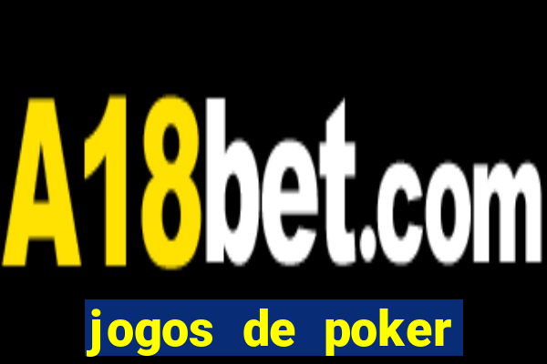 jogos de poker online dinheiro real