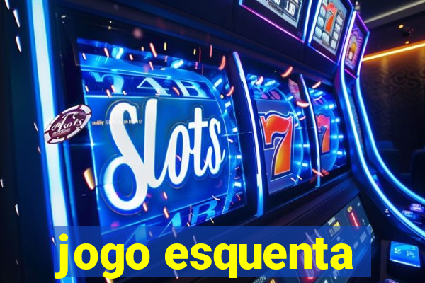 jogo esquenta