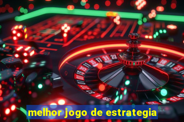 melhor jogo de estrategia