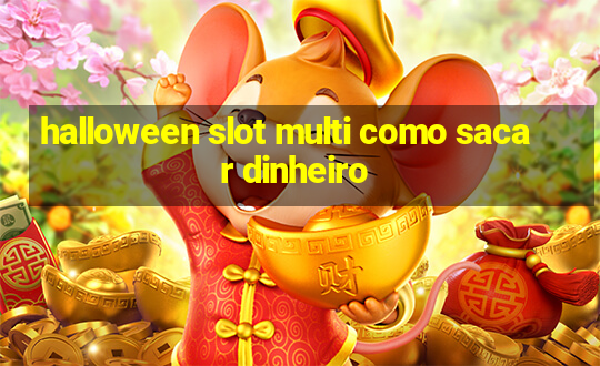 halloween slot multi como sacar dinheiro