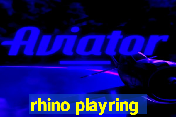 rhino playring