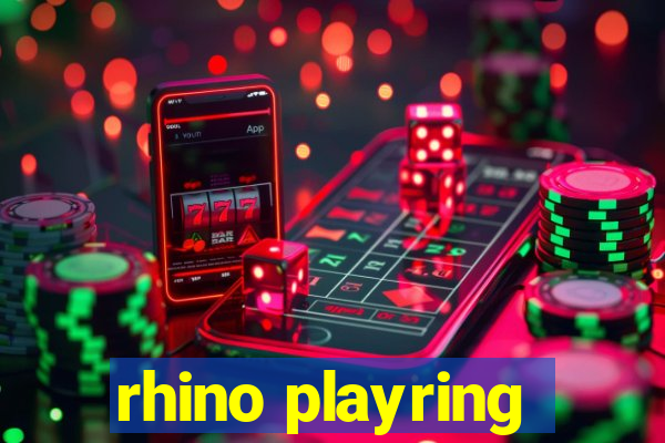 rhino playring