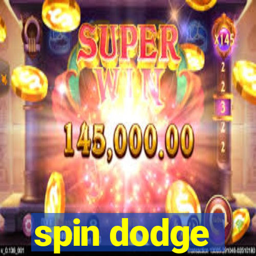 spin dodge