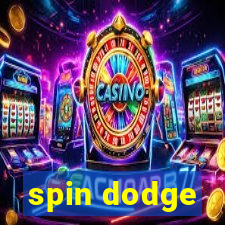 spin dodge