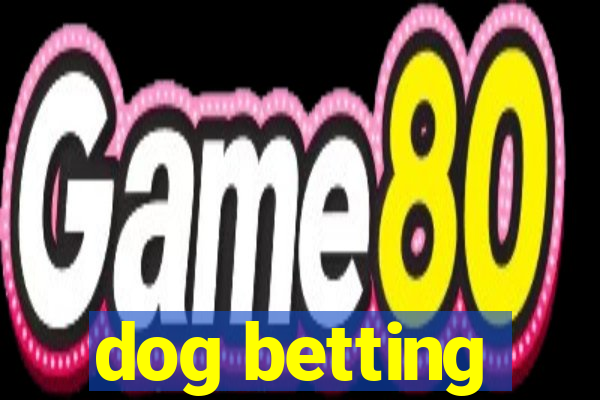 dog betting