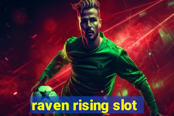 raven rising slot