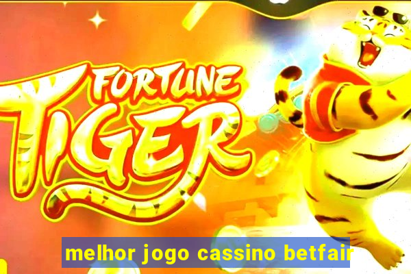 melhor jogo cassino betfair