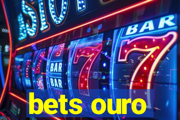 bets ouro